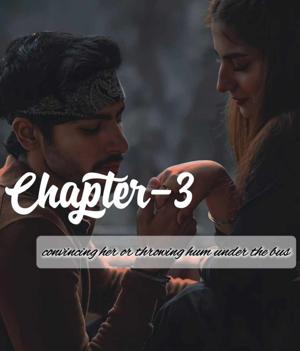 ★Convincing her or throwing him under the bus★