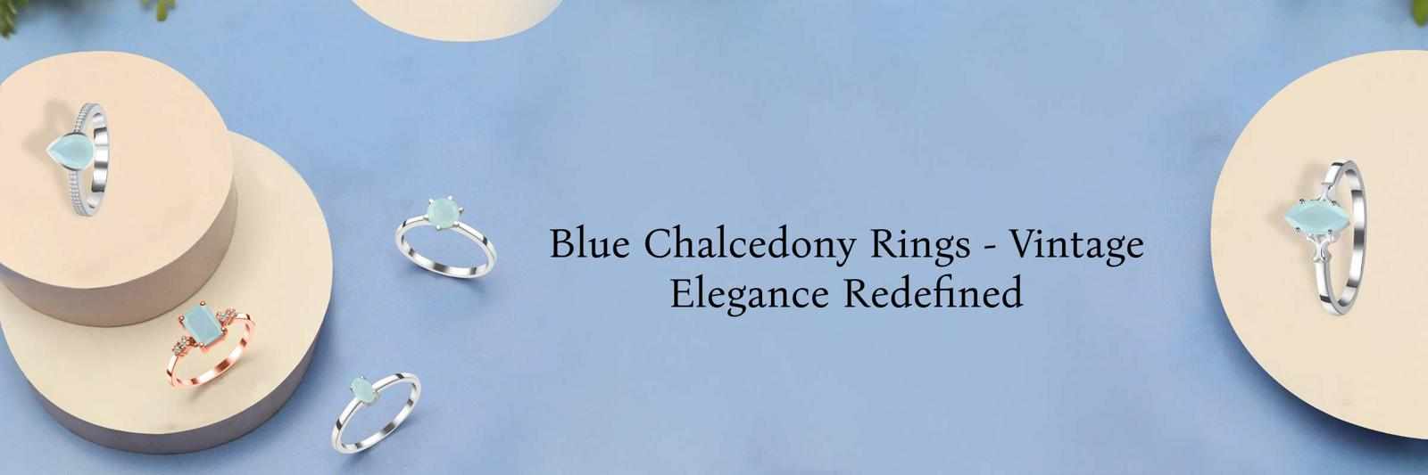 Elegant Blue Chalcedony Rings – Serene Beauty in Every Stone