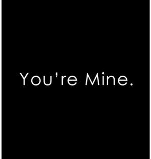 You’re mine