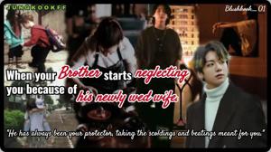 When your brother start neglecting you because of his newly wed wife || 01 ||