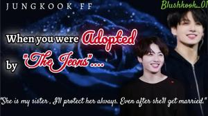 || When you were ADOPTED by 'THE JEONS' ||