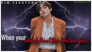 || When your Idol Brother Hates You || 02 ||