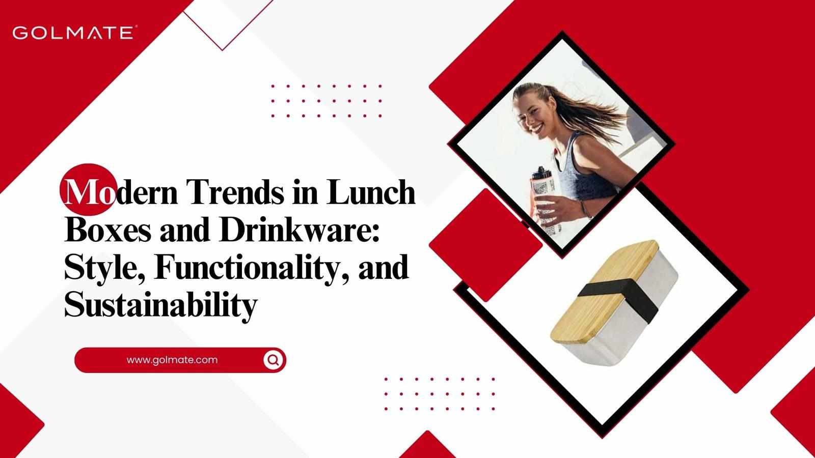Modern Trends in Lunch Boxes and Drinkware: Style, Functionality, and Sustainability
