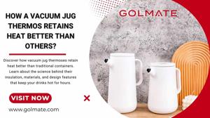 How a Vacuum Jug Thermos Retains Heat Better Than Others