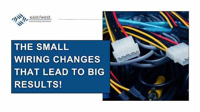 The Small Wiring Changes That Lead to Big Results!
