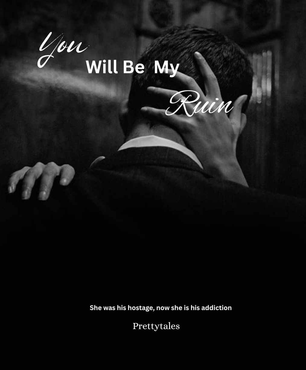 You will be my ruin