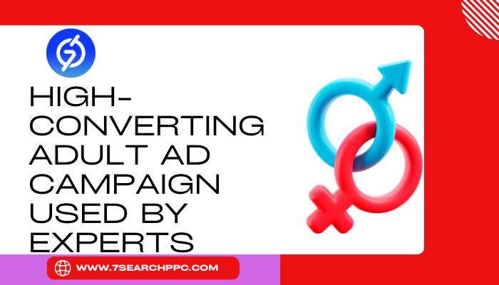 High-Converting Adult Ad Campaign Structures Used by Experts