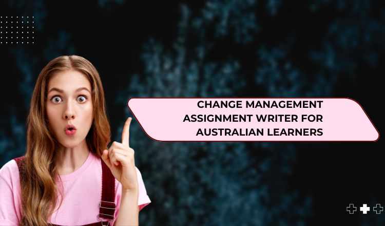 Change Management Assignment Writer For Australian Learners