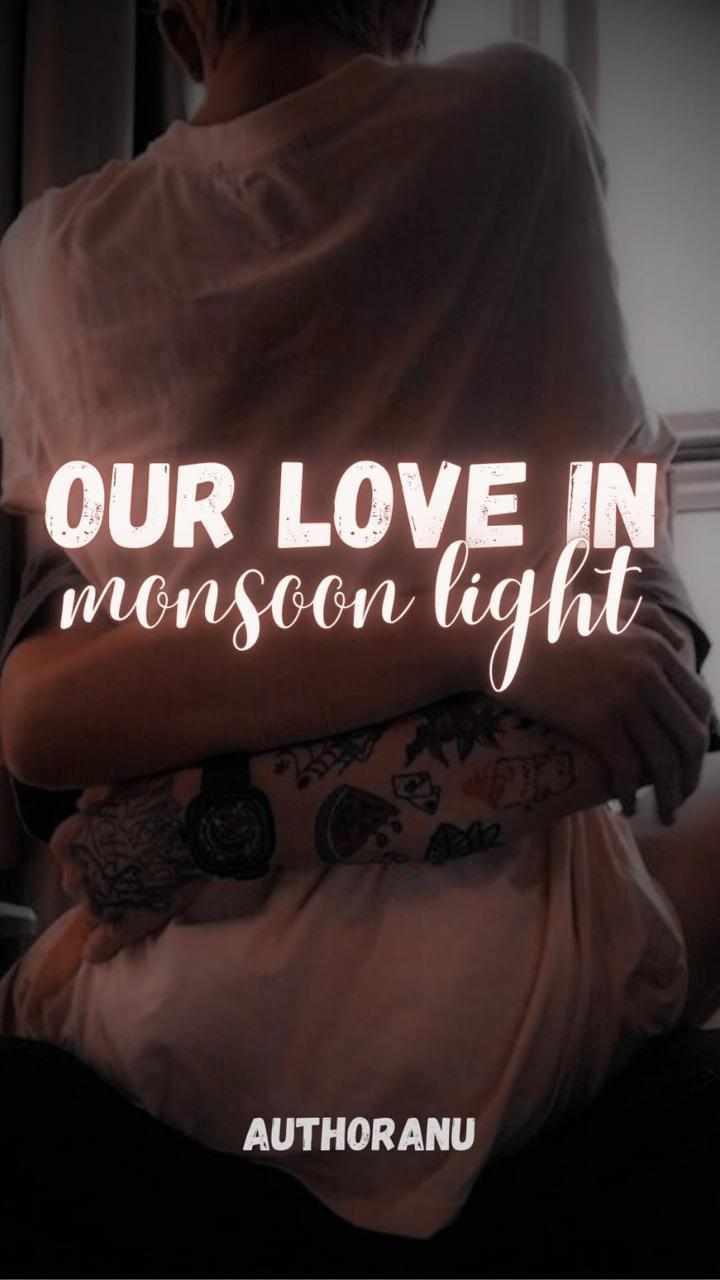 Our Love in Monsoon Light{COMPLETED}