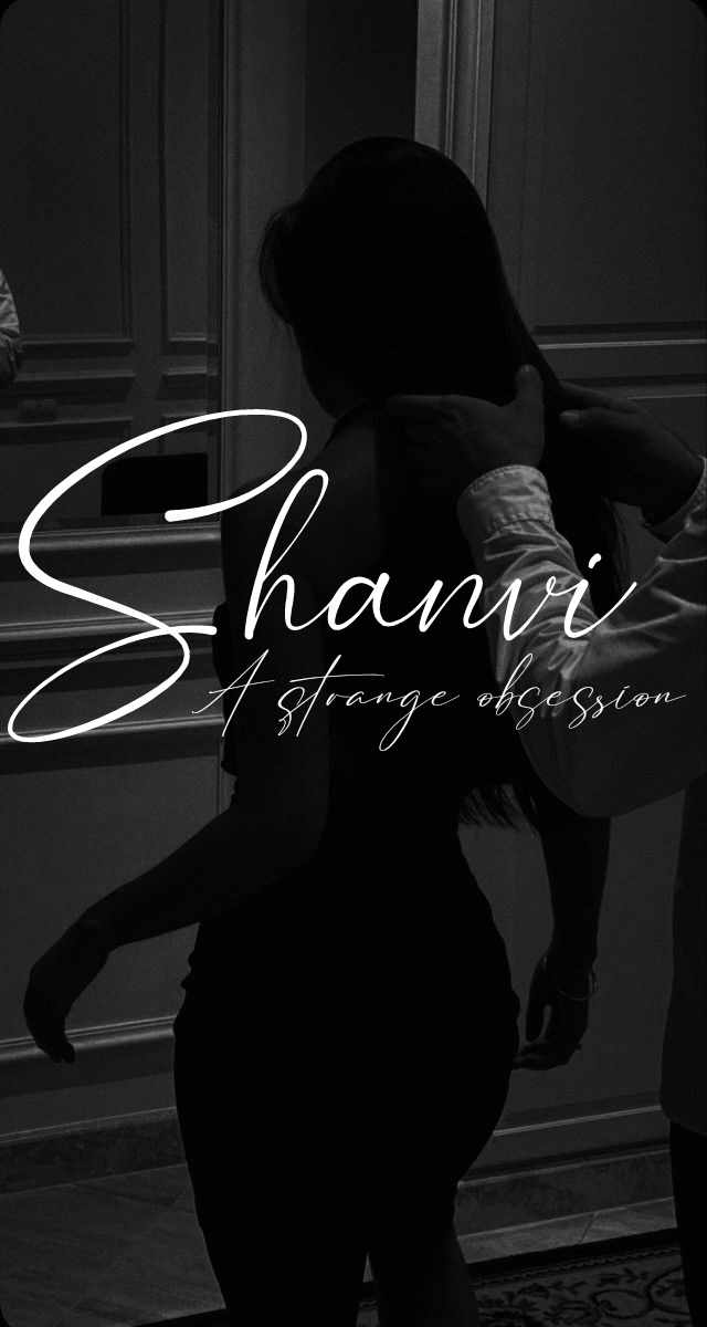 Shanvi - A strange obsession