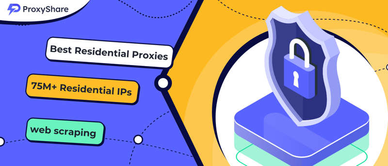 Five Key Advantages and Multiple Application Scenarios of ProxyShare Residential Proxies for Data Scraping