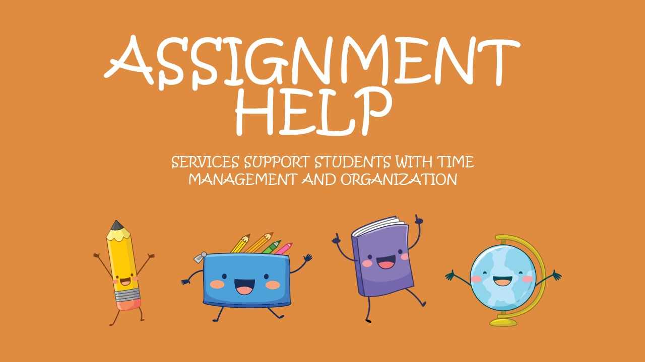 Assignment Help : Services support students with time management and organization?
