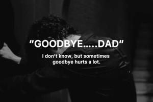 “GOODBYE…DAD”