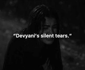 āDevyaniās silent tearsā