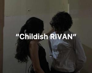 “Childish RIVAN”