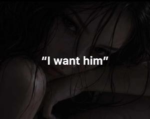 “I want him”