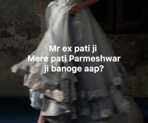 “Mere pati Parmeshwar ji banoge aap?”