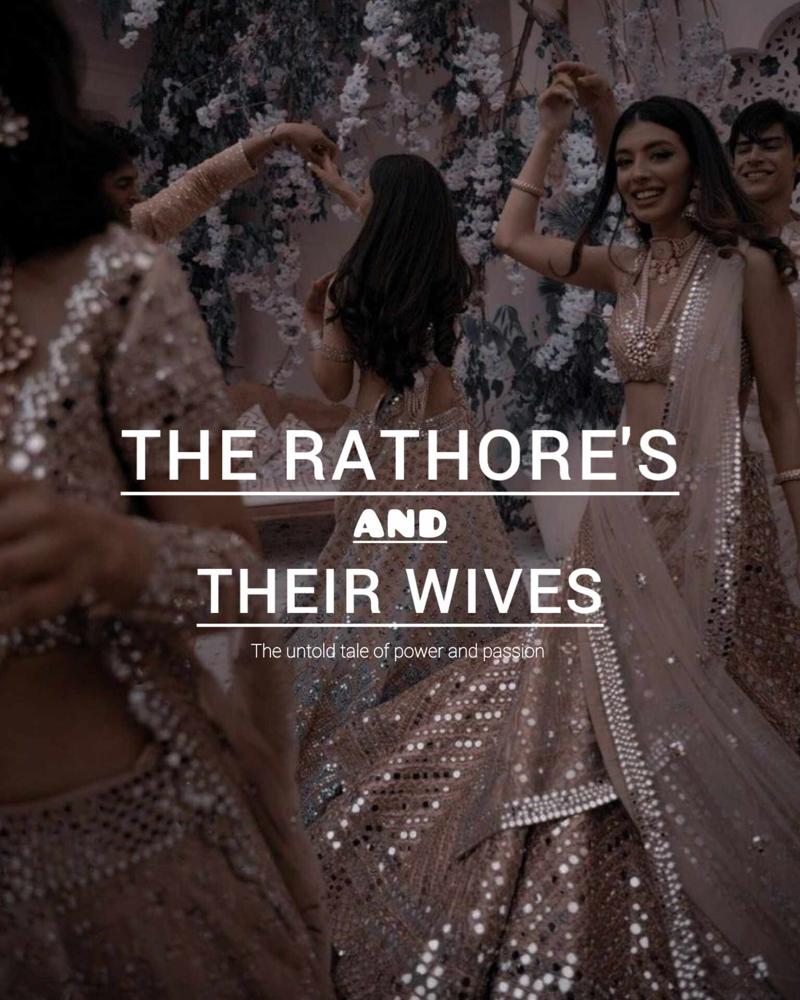 The Rathore's And Their Wives(The untold tale of power and passion)