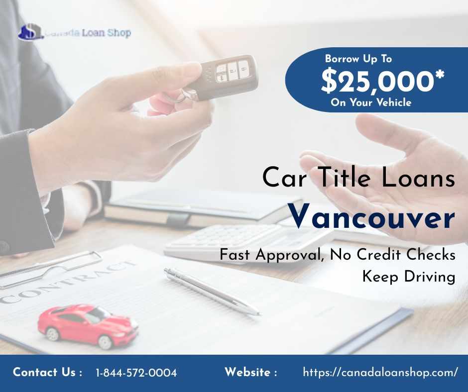 Car Title Loans Vancouver – Fast Same-Day Cash Approval