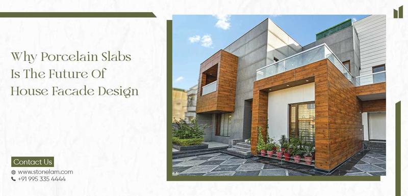 Why Porcelain Slabs is the Future of House Facade Design