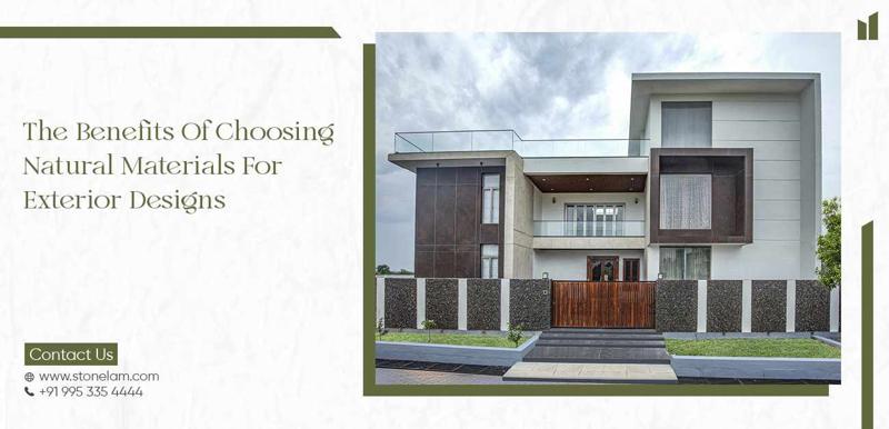 The Benefits of Choosing Natural Materials for Exterior Designs