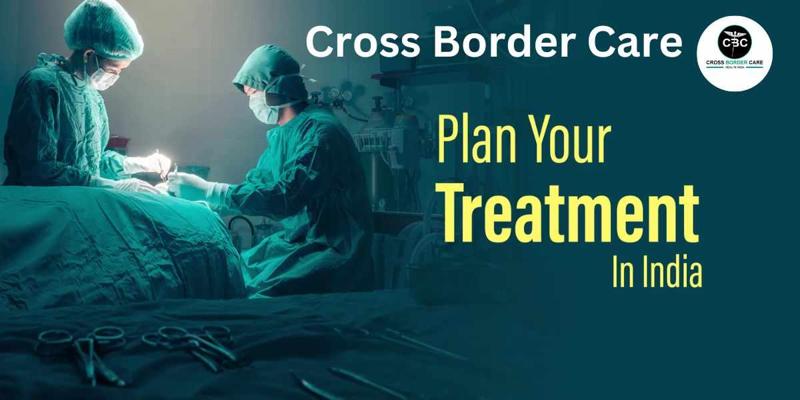 Advanced Cross Border Care: Best Oncologists & Surgeons in India