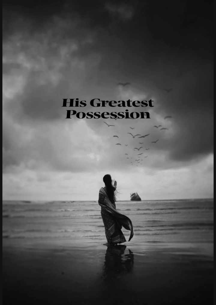 His Greatest possession