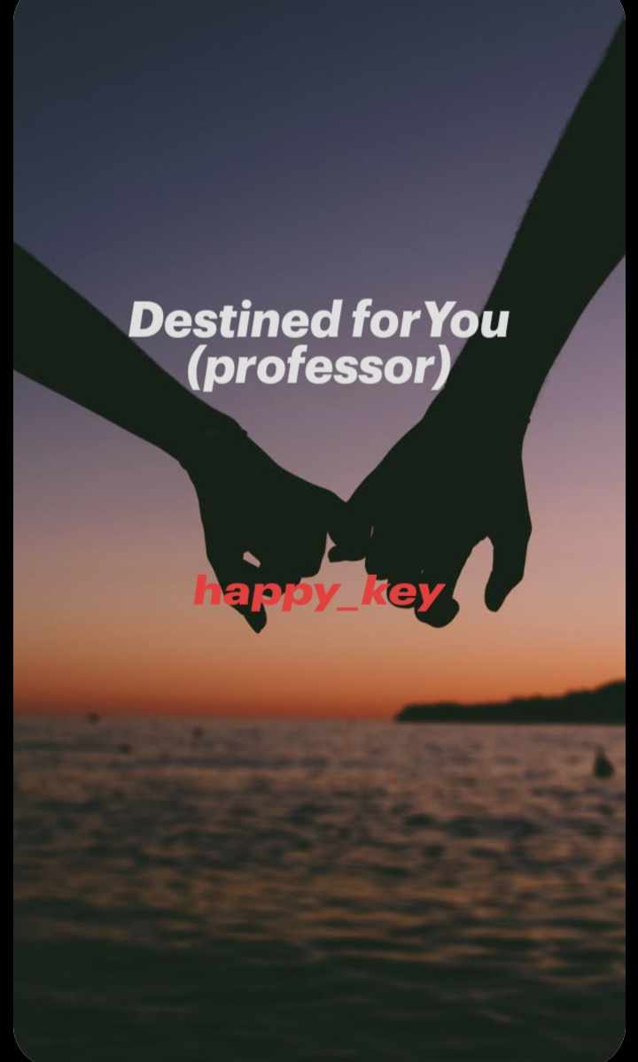 Destined For You ( Professor)