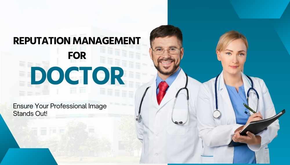 Online Reputation Management for Doctors - Ensure Your Professional Image Stands Out!