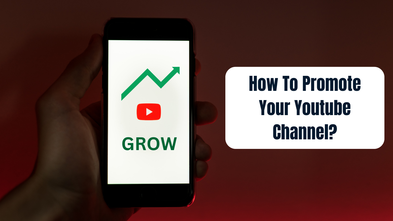How To Promote Your Youtube Channel?