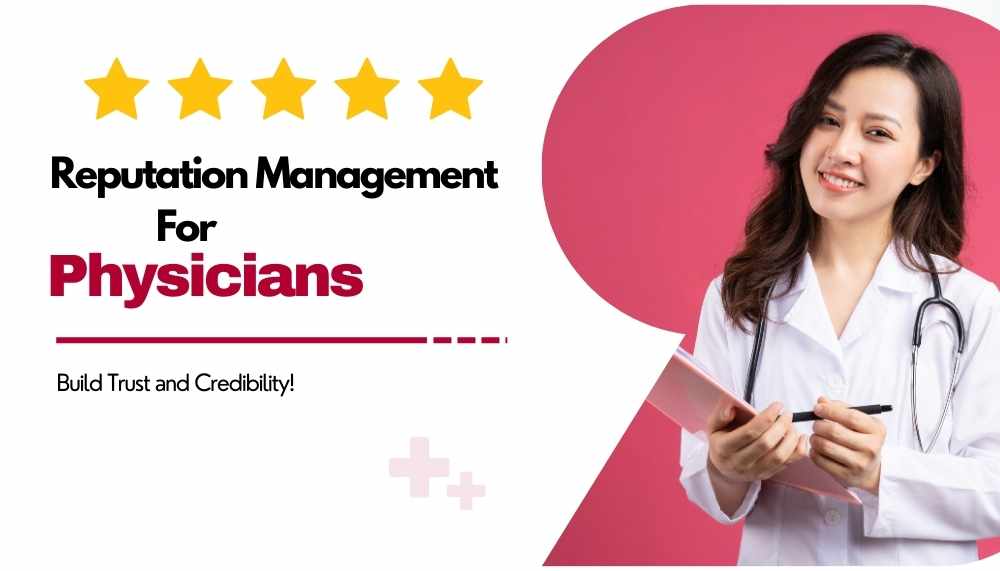 Online Reputation Management for Physicians - Build Trust and Credibility!