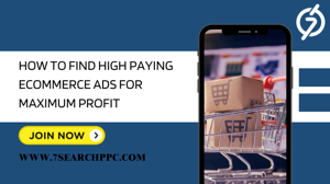 How to Find High Paying Ecommerce Ads for Maximum Profit