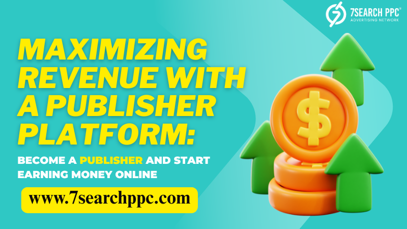How to Increase Earnings Using a Publisher Platform