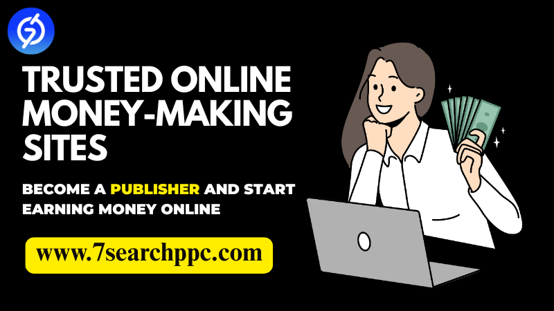 7 Trusted Online Money-Making Sites for Publishers: Maximize Earnings from Your Traffic