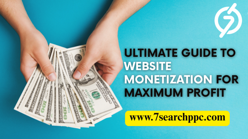 The Ultimate Guide to Website Monetization for Maximum Profit