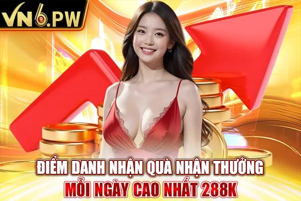 Điểm Danh Nhận Quà Nhận Thưởng Mỗi Ngày Cao Nhất 288K VN6PW