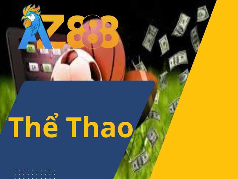 Thể Thao AZ888 - Sân Chơi Cá Cược Trực Tuyến Uy Tín Nhất Hiện Nay