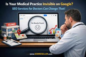 Is Your Medical Practice Invisible on Google? SEO Services for Doctors Can Change That