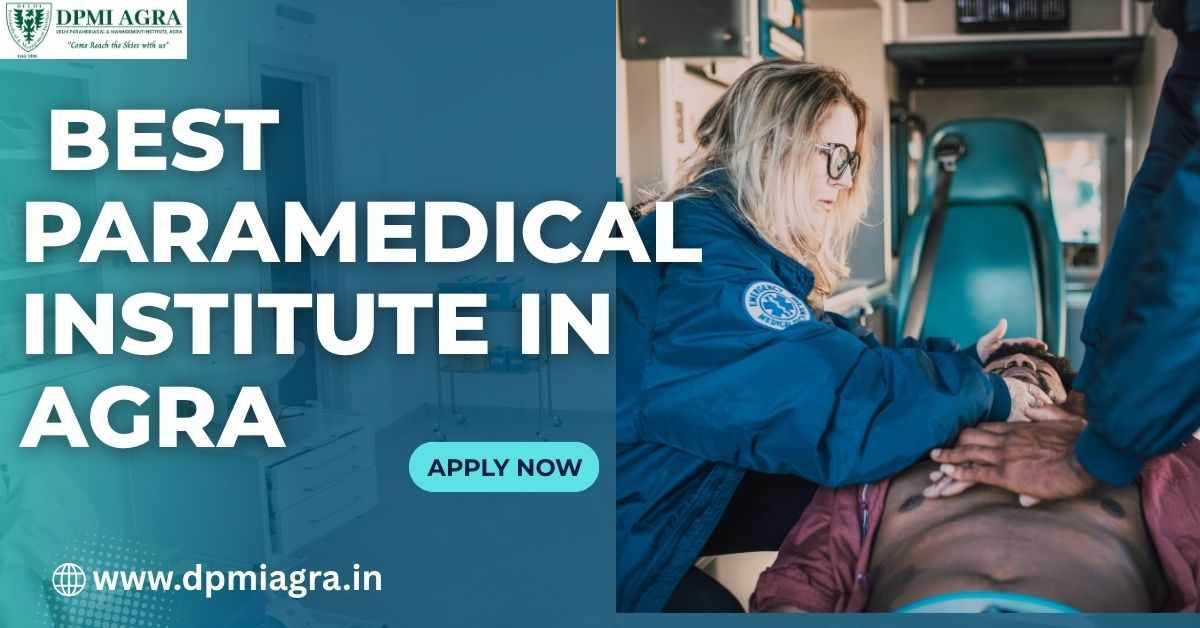🏥 Best Paramedical Institute in Agra – Shape Your Medical Career with DPMI Agra