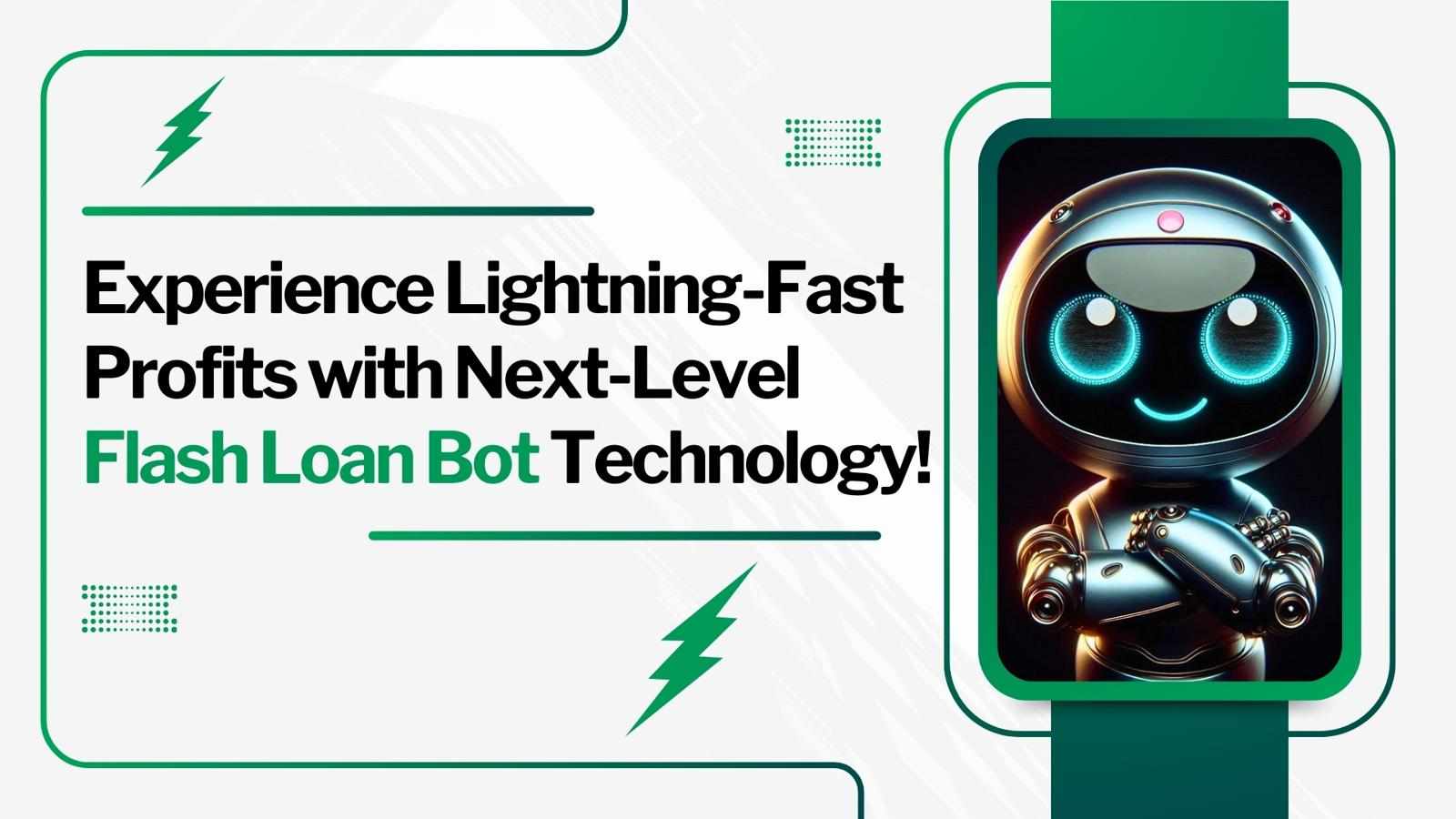 Experience Lightning-Fast Profits with Next-Level Flash Loan Bot Technology!