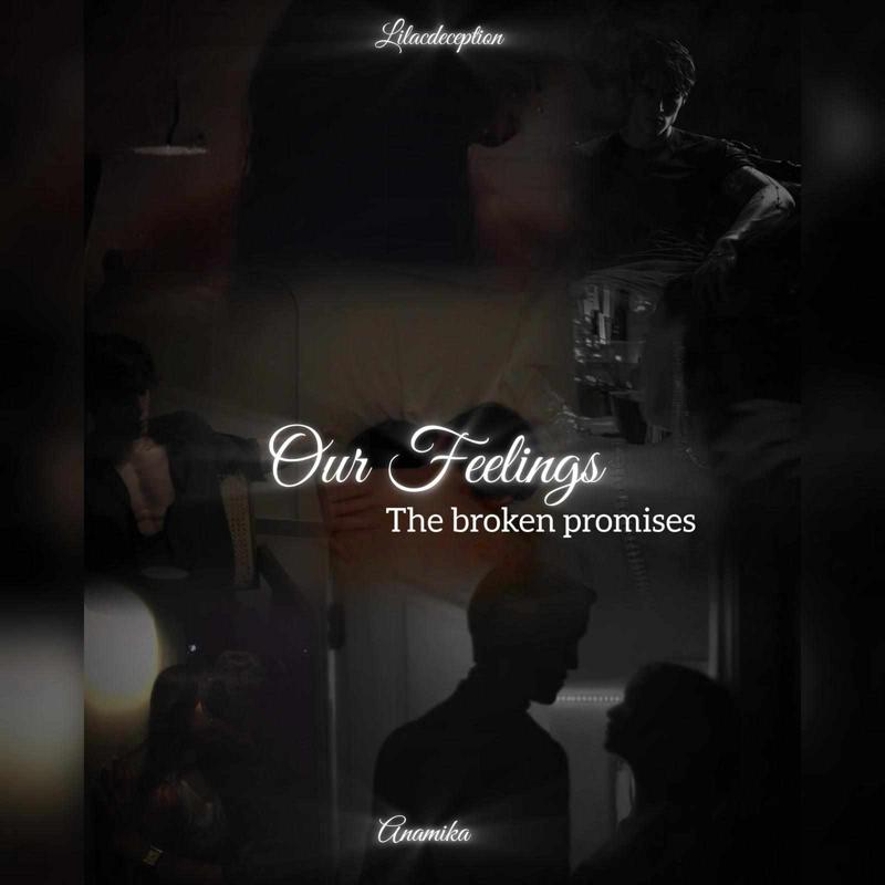 Our Feelings ~ The Broken Promises