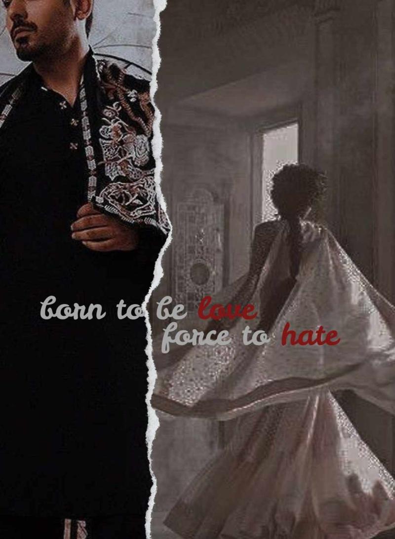 Born to be love, forced to hate