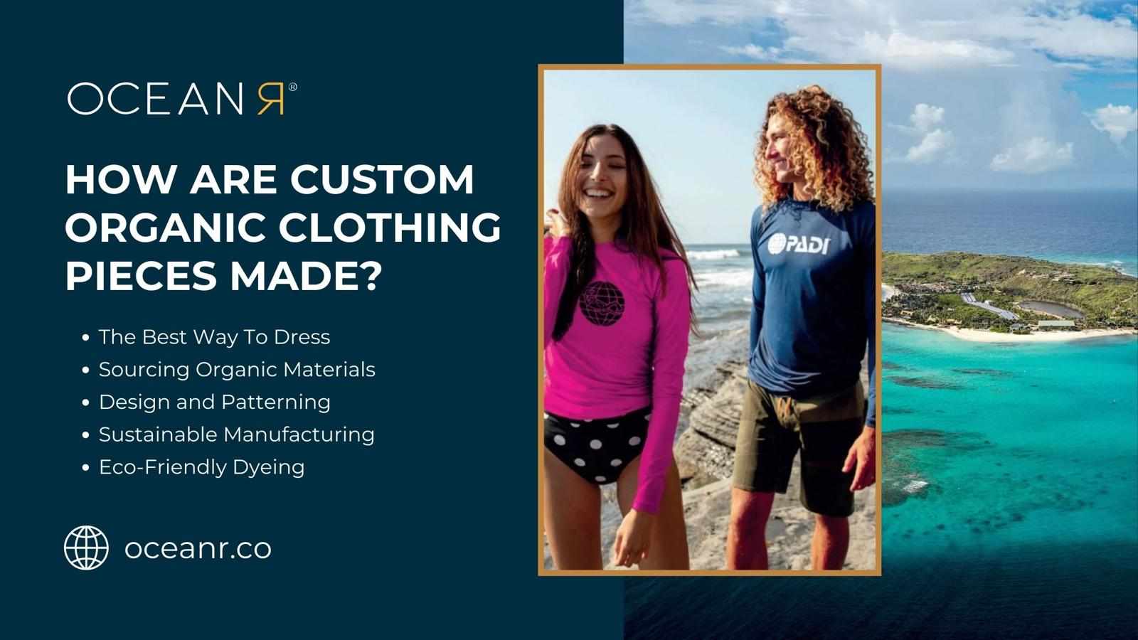 How Are Custom Organic Clothing Pieces Made?
