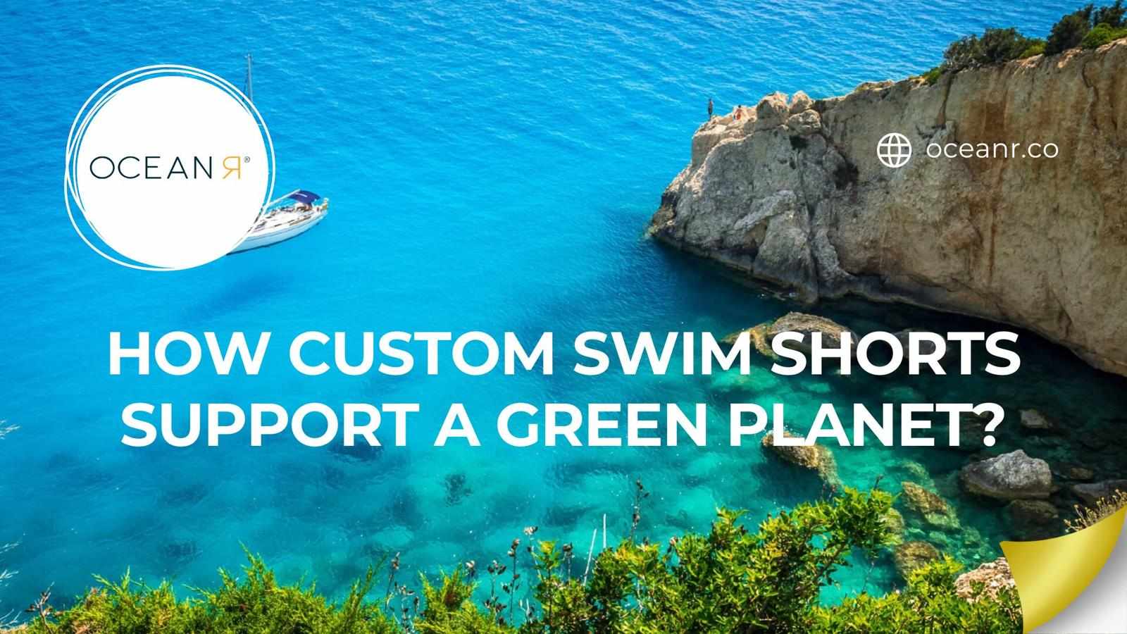 How Custom Swim Shorts Support a Green Planet?