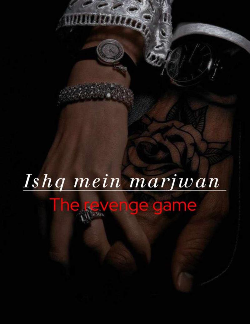 Ishq mein marjwan [The revenge game]