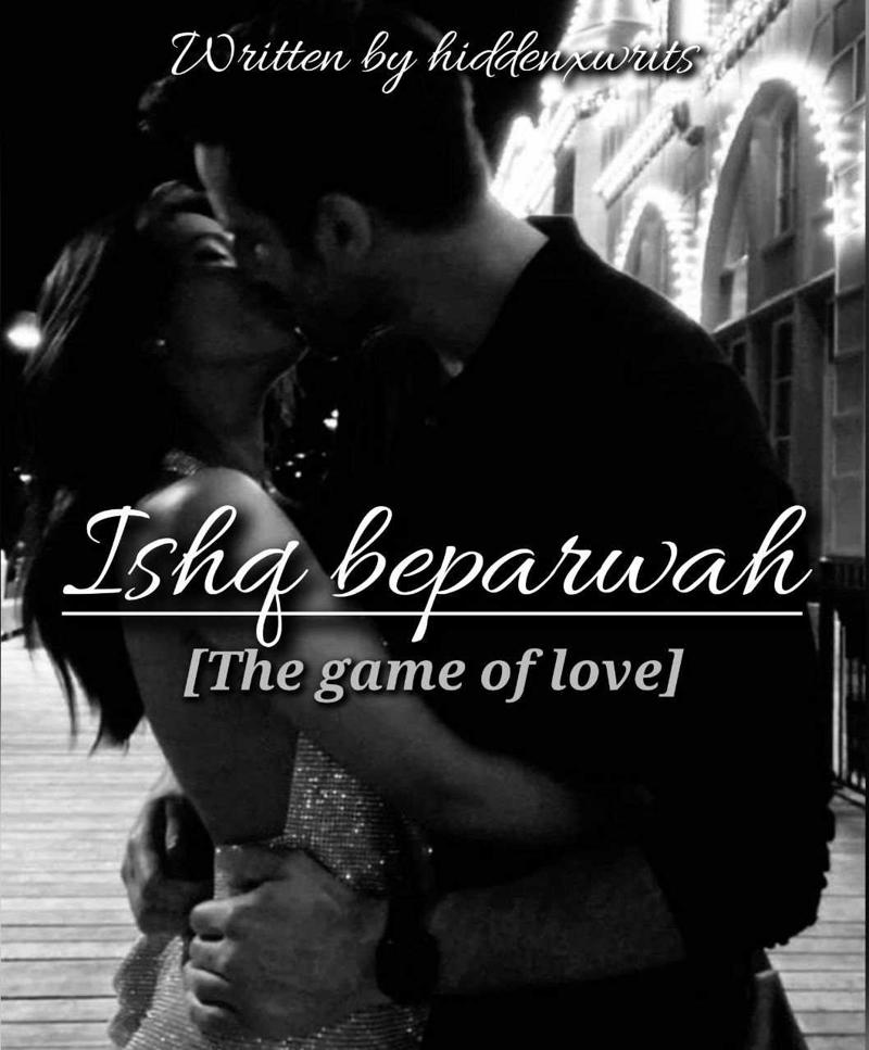 Ishq beparwah [The game of love]