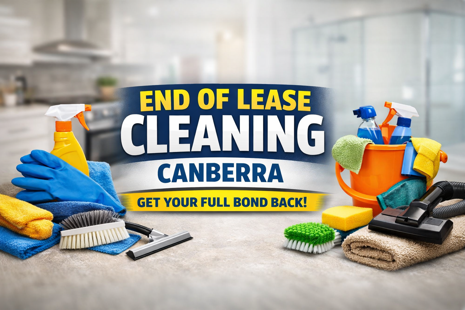 Detailed End of Lease Cleaning in Canberra for Guaranteed Satisfaction and Bond Refund