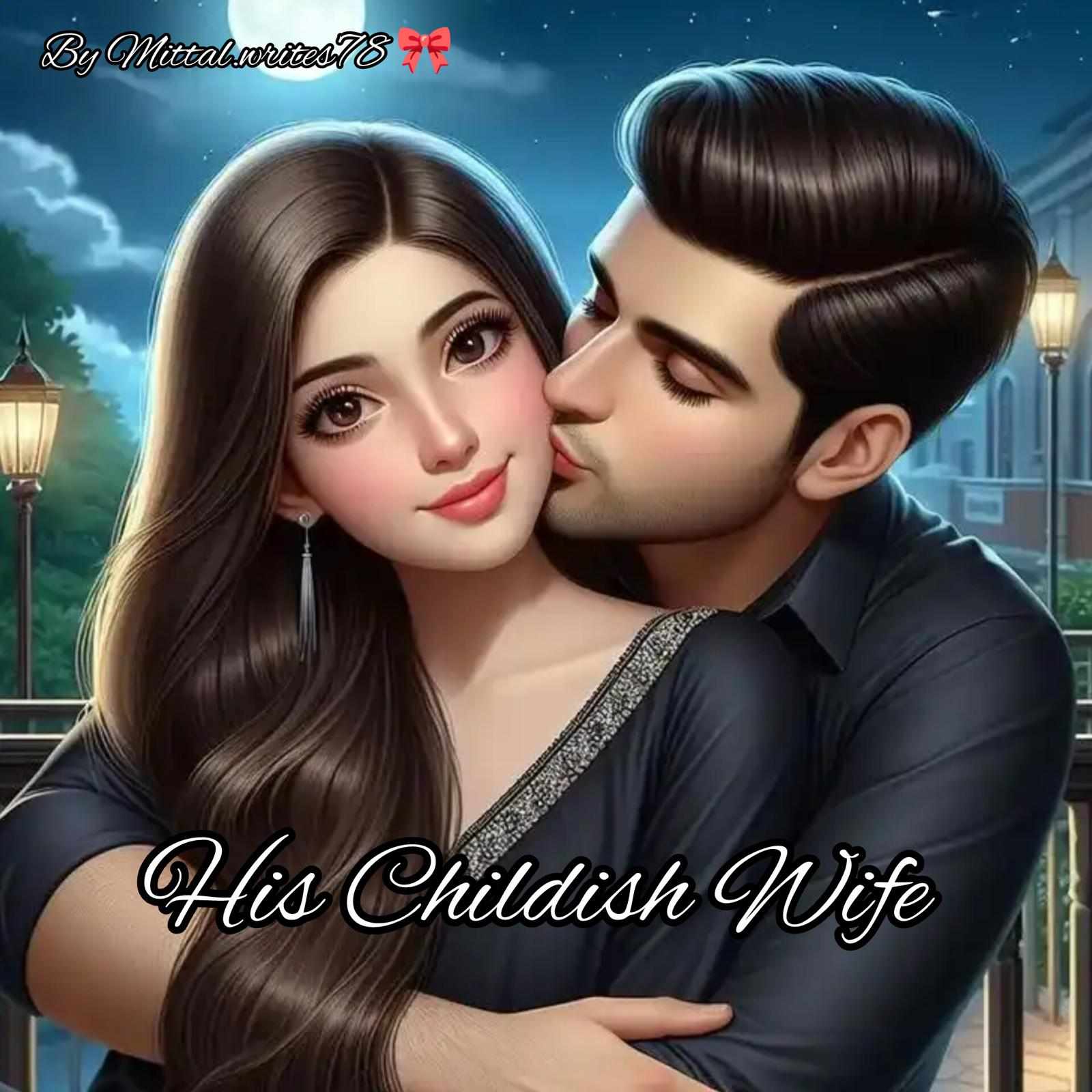 His Childish Wife ♥️
