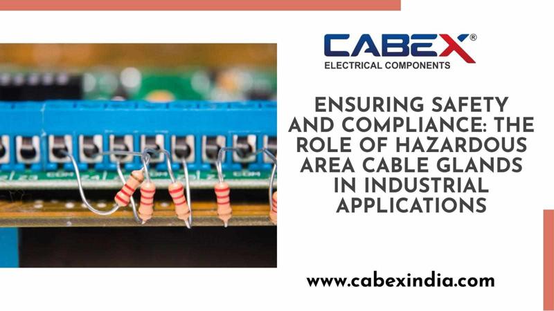 Ensuring Safety with Hazardous Area Cable Glands for Explosive Environments