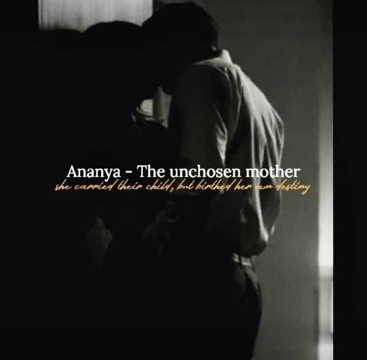 Ananya - The unchosen mother